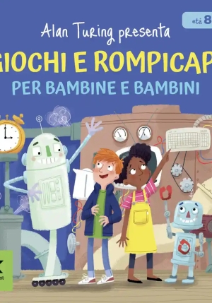 Alan Turing Presenta: Giochi E Rompicapi Per Bambine E Bambini fronte