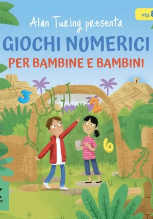 Alan Turing Presenta: Giochi Numerici Per Bambine E Bambini fronte