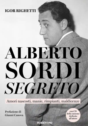 Alberto Sordi Segreto. Amori Nascosti, Manie, Rimpianti, Maldicenze. Con Cd-audio fronte