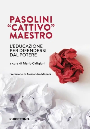 Pasolini ?cattivo? Maestro. L'educazione Per Difendersi Dal Potere fronte