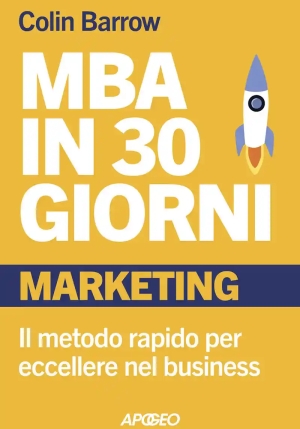 Mba In 30 Giorni. Marketing. Il Metodo Rapido Per Eccellere Nel Business fronte