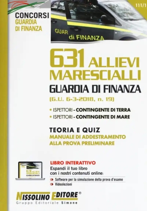 631 Allievi Marescialli Guardia Di Finanza. Teoria E Quiz. Manuale Di Addestramento Alla Prova Preliminare. Con Espansione Onlin fronte