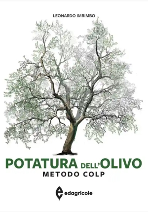 Potatura Dell'olivo. Metodo Colp. Ediz. A Colori fronte