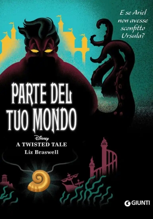 Parte Del Tuo Mondo. E Se Ariel Non Avesse Sconfitto Ursula? A Twisted Tale fronte