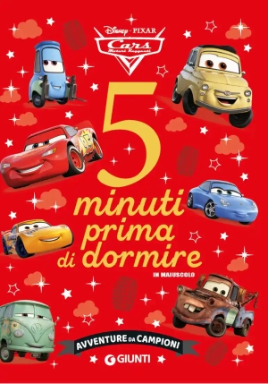 Avventure Da Campioni. Cars. 5 Minuti Prima Di Dormire. In Maiuscolo. Ediz. A Colori fronte