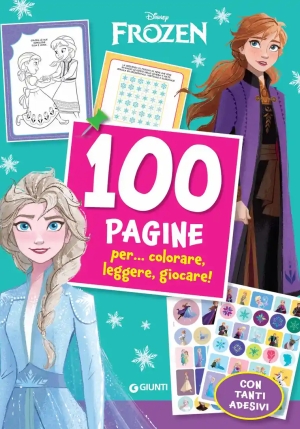 100 Pagine Per... Colorare, Leggere, Giocare!. Frozen. Ediz. A Colori fronte