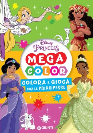 Colora E Gioca Con Le Principesse. Mega Color. Disney Princess. Ediz. Illustrata fronte