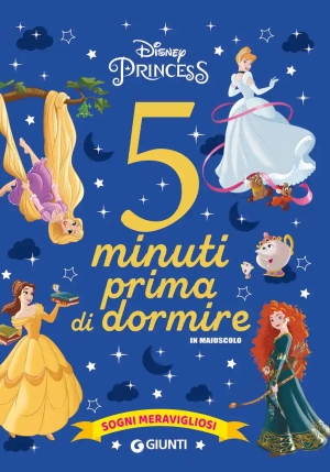 Sogni Meravigliosi. Disney Princess. 5 Minuti Prima Di Dormire. In Maiuscolo. Ediz. A Colori fronte