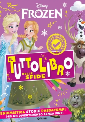 Frozen. Il Tuttolibro Delle Sfide. Enigmistica Storie Passatempi Per Un Divertimento Senza Fine! Edi fronte