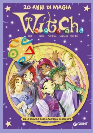 W.i.t.c.h. 20 Anni Di Magia. Vol. 3: Da La Corona Di Luce A Il Coraggio Di Scegliere fronte