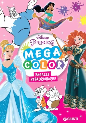 Ragazze Straordinarie. Mega Color. Disney Princess. Ediz. Illustrata fronte