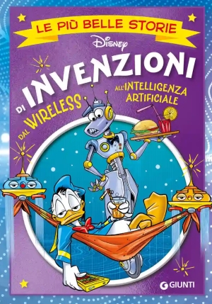 Invenzioni. Dal Wireless All'intelligenza Artificiale. Le Pi? Belle Storie Disney fronte