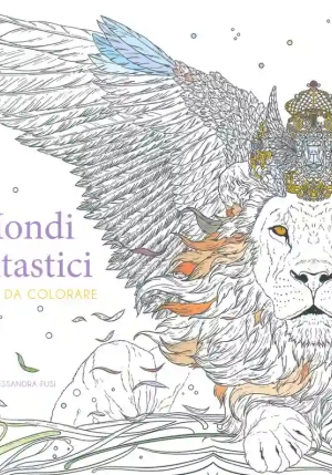 Mondi Fantastici. Disegni Da Colorare. Ediz. Illustrata fronte