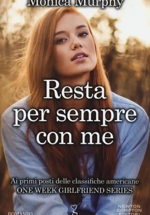 Resta Per Sempre Con Me. One Week Girlfriend Series fronte