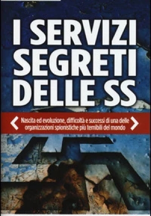 Servizi Segreti Delle Ss. Nascita Ed Evoluzione, Difficolt? E Successi Di Una Delle Organizzazioni S fronte