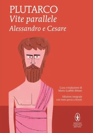 Vite Parallele. Alessandro E Cesare. Testo Greco A Fronte. Ediz. Integrale fronte