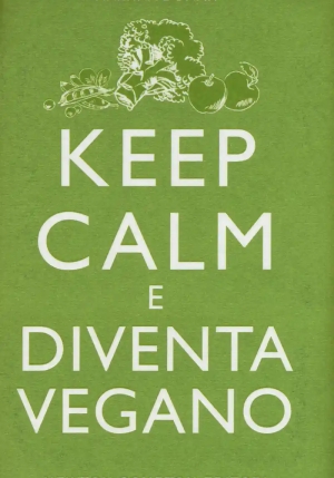 Keep Calm E Diventa Vegano fronte