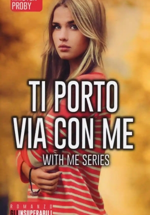 Ti Porto Via Con Me. With Me Series fronte