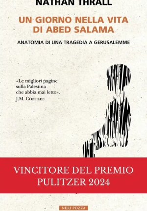 Giorno Nella Vita Di Abed Salama. Anatomia Di Una Tragedia A Gerusalemme (un) fronte