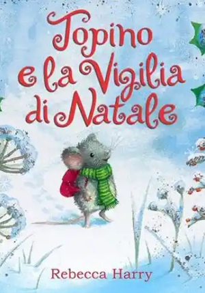 Topino E La Vigilia Di Natale. Ediz. A Colori fronte