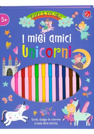 Miei Amici Unicorni. Gioco E Coloro. Ediz. A Colori. Con Pennarelli (i) fronte