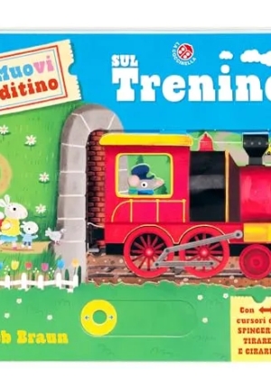 Sul Trenino. Muovi Ditino. Ediz. Illustrata fronte