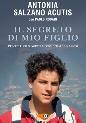 Segreto Di Mio Figlio. Perch? Carlo Acutis ? Considerato Un Santo (il) fronte