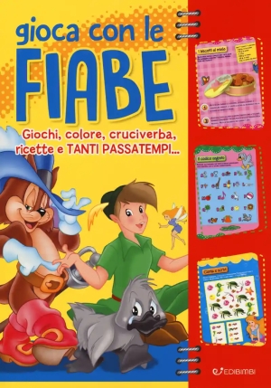 Gioca Con Le Fiabe. Giochi, Colore, Cruciverba, Ricette E Tanti Passatempi. Ediz. A Colori fronte