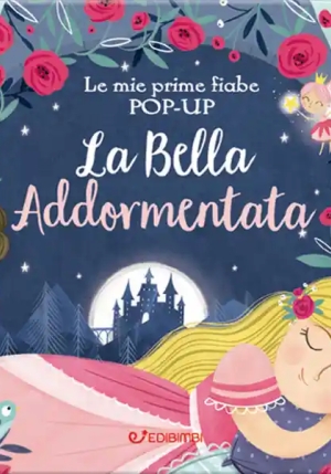 Bella Addormentata. Le Mie Prime Fiabe Pop-up. Ediz. A Colori (la) fronte