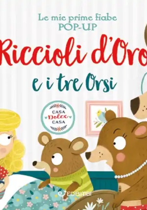 Riccioli D'oro E I Tre Orsi. Le Mie Prime Fiabe Pop-up. Ediz. A Colori fronte