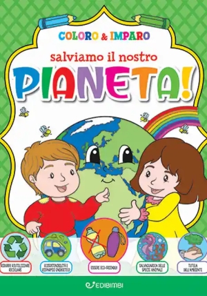 Salviamo Il Nostro Pianeta! Coloro & Imparo. Ediz. A Colori fronte