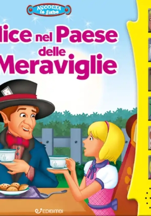 Alice Nel Paese Delle Meraviglie. Libro Sonoro. Ediz. A Colori fronte