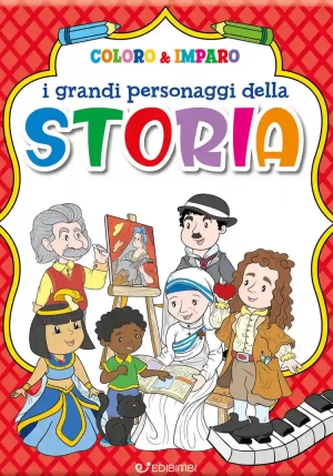 Grandi Personaggi Della Storia. Coloro & Imparo. Ediz. A Colori (i) fronte