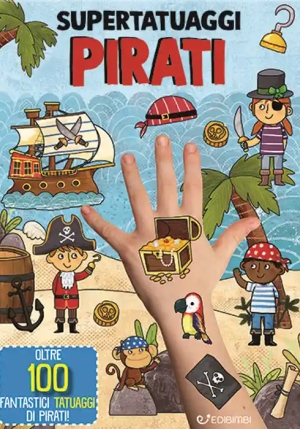 Pirati. Super Tatuaggi. Ediz. A Colori fronte