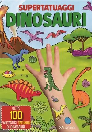 Dinosauri. Super Tatuaggi. Ediz. A Colori fronte