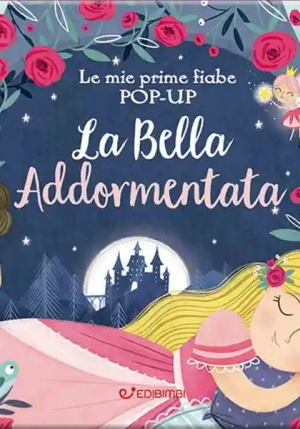 Bella Addormentata. Le Mie Prime Fiabe Pop-up. Ediz. A Colori (la) fronte