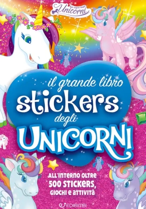 Mio Grande Libro Stickers Degli Unicorni. Con Adesivi. Ediz. A Colori (il) fronte