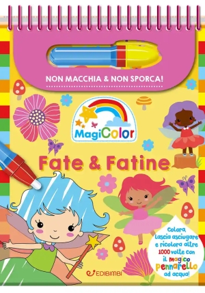 Fate & Fatine. Magicolor. Ediz. A Spirale. Con Pennarello Magico fronte