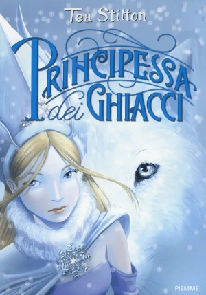 Principessa Dei Ghiacci. Principesse Del Regno Della Fantasia. Nuova Ediz.. Vol. 1 fronte