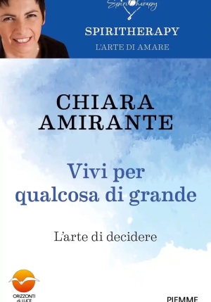 Vivi Per Qualcosa Di Grande. L'arte Di Decidere fronte