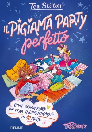 Pigiama Party Perfetto. Come Organizzare Una Festa Indimenticabile In 10 Mosse. Ediz. A Colori (il) fronte