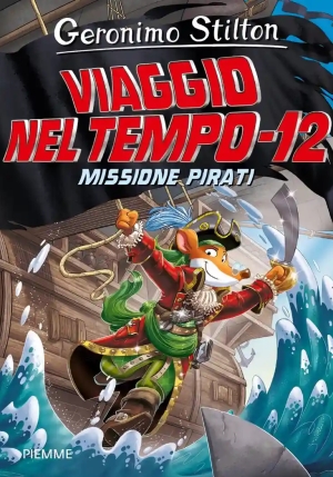 Missione Pirati. Viaggio Nel Tempo 12. Nuova Ediz. fronte