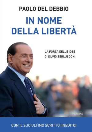 In Nome Della Libert?. La Forza Delle Idee Di Silvio Berlusconi fronte