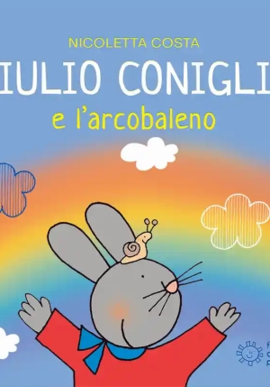 Giulio Coniglio E L'arcobaleno. Ediz. Illustrata fronte