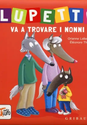 Lupetto Va A Trovare I Nonni. Amico Lupo. Ediz. A Colori fronte