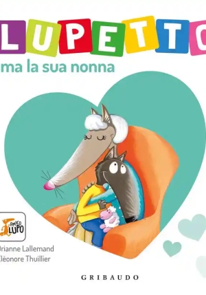 Lupetto Ama La Sua Nonna. Amico Lupo. Ediz. A Colori fronte