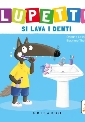 Lupetto Si Lava I Denti. Amico Lupo. Ediz. A Colori fronte