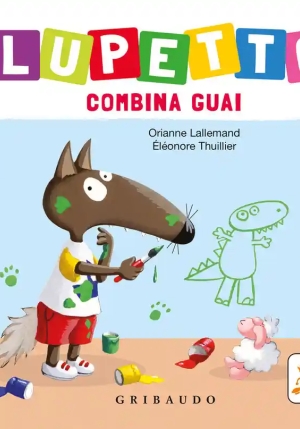 Lupetto Combina Guai. Amico Lupo. Ediz. Illustrata fronte