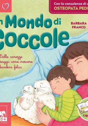 Mondo Di Coccole. Dalle Carezze Ai Massaggi: Come Crescere Bambini Felici. Ediz. Illustrata (un) fronte