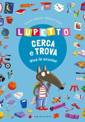 Lupetto Cerca E Trova. Viva La Scuola! Amico Lupo. Ediz. A Colori fronte